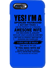 Load image into Gallery viewer, I'm A Spoiled Husband But Not Yours - Awesome Wife Who Was Born In January Phone case