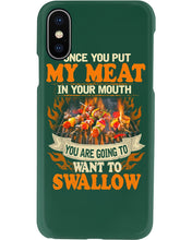 Load image into Gallery viewer, Once You Put My Meat In Your Mouth Unique Custom Design Phone case