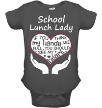 Load image into Gallery viewer, School Lunch Lady If You Think My Hands Are Full Baby Onesie