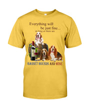 Load image into Gallery viewer, Everything Will Be Just Fine As Long As There Are Basset Hound And Wine Gift For Dog Lovers Guys Tee