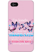 Load image into Gallery viewer, I'm Lonely I Miss My Husband Butterfly Gift For Lover Phone case