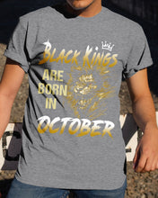 Load image into Gallery viewer, Black Kings Are Born In October Trending For Birthday Gift Guys Tee
