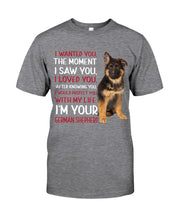 Load image into Gallery viewer, German Shepherd I Wanted You I Loved You Gift For Dog Lovers Guys Tee