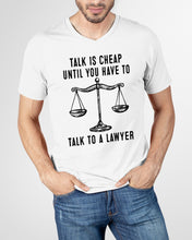 Load image into Gallery viewer, Talk Is Cheap Until You Have To Talk To A Lawyer Trending Guys V-Neck