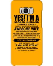 Load image into Gallery viewer, I'm A Spoiled Husband But Not Yours - Awesome Wife Who Was Born In January Phone case