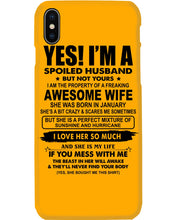 Load image into Gallery viewer, I'm A Spoiled Husband But Not Yours - Awesome Wife Who Was Born In January Phone case