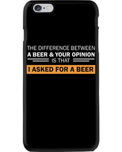 Load image into Gallery viewer, The Difference Between A Beer And Your Opinion Custom Design Phone case