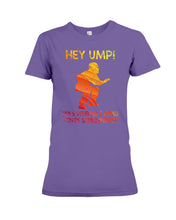 Load image into Gallery viewer, Hey Ump Does Your Wife Know You're Screwing Us Ladies Tee