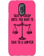 Load image into Gallery viewer, Talk Is Cheap Until You Have To Talk To A Lawyer Trending Phone case