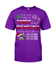 Load image into Gallery viewer, Weather Outside Frightful Sewing Let Us Sew Guys Tee