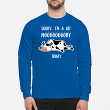 Load image into Gallery viewer, Sorry I'm A Bit Mooooody Today Gift For Cow Lovers Sweatshirt