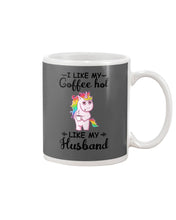 Load image into Gallery viewer, I Like My Coffee Hot Like My Husband Unicorn Gift For Men Mug