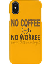 Load image into Gallery viewer, No Coffee No Workee Funny Paralegal Special Unique Custom Design Phone case