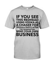 Load image into Gallery viewer, If You See This Redhead Using Vodka As A Chaser Special Custom Design Guys Tee
