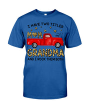 Load image into Gallery viewer, I Have Titles Mom And Grandma And I Rock Them Both Trending Guys Tee