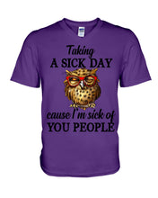 Load image into Gallery viewer, Taking A Sick Day Cause I'm Sick Of You People Owl Guys V-Neck