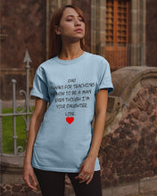 Load image into Gallery viewer, Thanks For Teaching Me How To Be A Man Guys Tee