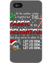 Load image into Gallery viewer, Weather Outside Frightful Sewing Let Us Sew Phone case