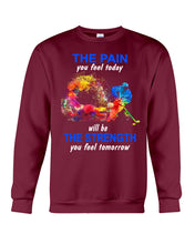 Load image into Gallery viewer, The Pain You Feel Today Will Be The Strength Gift For Women Sweatshirt