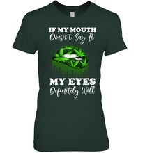 Load image into Gallery viewer, If My Mouth Doesn't Say It My Eyes Definitely Will Custom Design Ladies Tee