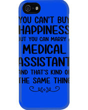 Load image into Gallery viewer, You Can't Buy Happiness But You Can Marry A Medical Assistant Gift For Girls Phone case