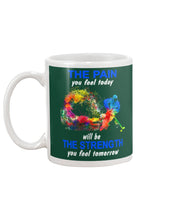 Load image into Gallery viewer, The Pain You Feel Today Will Be The Strength Gift For Women Mug