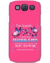 Load image into Gallery viewer, I'm Lonely I Miss My Husband Butterfly Gift For Lover Phone case