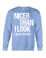 Load image into Gallery viewer, Nicer Than I Look Ignore The RBF Special Custom Design Sweatshirt