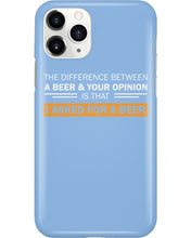 Load image into Gallery viewer, The Difference Between A Beer And Your Opinion Custom Design Phone case