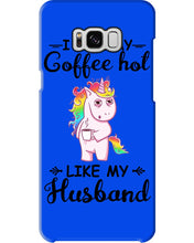 Load image into Gallery viewer, I Like My Coffee Hot Like My Husband Unicorn Gift For Men Phone case