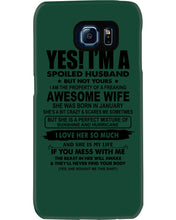 Load image into Gallery viewer, I'm A Spoiled Husband But Not Yours - Awesome Wife Who Was Born In January Phone case