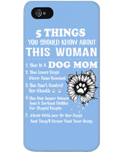 Load image into Gallery viewer, 5 Things You Should Know About This Woman Dog Mom Phone case