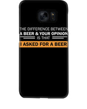 Load image into Gallery viewer, The Difference Between A Beer And Your Opinion Custom Design Phone case