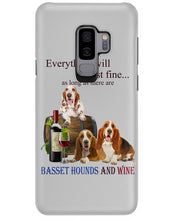 Load image into Gallery viewer, Everything Will Be Just Fine As Long As There Are Basset Hound And Wine Gift For Dog Lovers Phone case