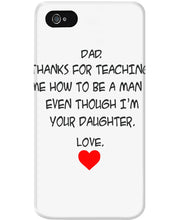 Load image into Gallery viewer, Thanks For Teaching Me How To Be A Man Phone case