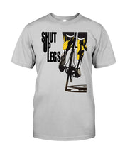 Load image into Gallery viewer, Shut Up Legs Unique Custom Design For Cycling Lovers Guys Tee
