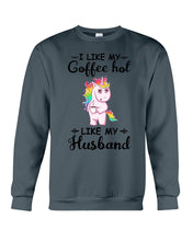 Load image into Gallery viewer, I Like My Coffee Hot Like My Husband Unicorn Gift For Men Sweatshirt