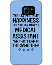 Load image into Gallery viewer, You Can't Buy Happiness But You Can Marry A Medical Assistant Gift For Girls Phone case