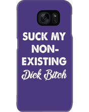 Load image into Gallery viewer, Suck My Non Existing Dick Bitch Gift For Women Phone case
