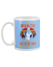 Load image into Gallery viewer, I Am A Nurse Because Even Doctors Need Heros Gift For Nurse Mug