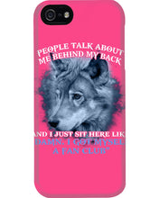 Load image into Gallery viewer, People Talk About Me Behind My Back And I Just Sit Here Like Phone case