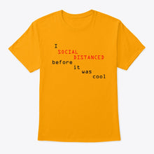 Load image into Gallery viewer, Social Distanced Before It Was Cool Unique Custom Design Guys Tee