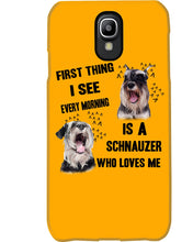 Load image into Gallery viewer, I See Every Morning Is A Schnauzer Who Loves Me Phone case