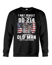 Load image into Gallery viewer, I Ain't Perfect But I Do Have A DD-214 For An Old Man Trending Sweatshirt