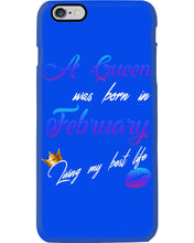 Load image into Gallery viewer, A Queen Was Born In February Birthday Gift Phone case