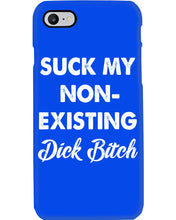 Load image into Gallery viewer, Suck My Non Existing Dick Bitch Gift For Women Phone case