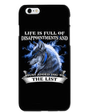 Load image into Gallery viewer, Life Is Full Of Disappointment And I Added You To The List Phone case