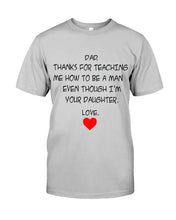 Load image into Gallery viewer, Thanks For Teaching Me How To Be A Man Guys Tee