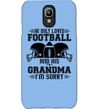 Load image into Gallery viewer, He Only Loves Football And His Grandma Phone case