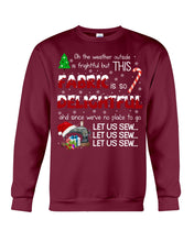 Load image into Gallery viewer, Weather Outside Frightful Sewing Let Us Sew Sweatshirt